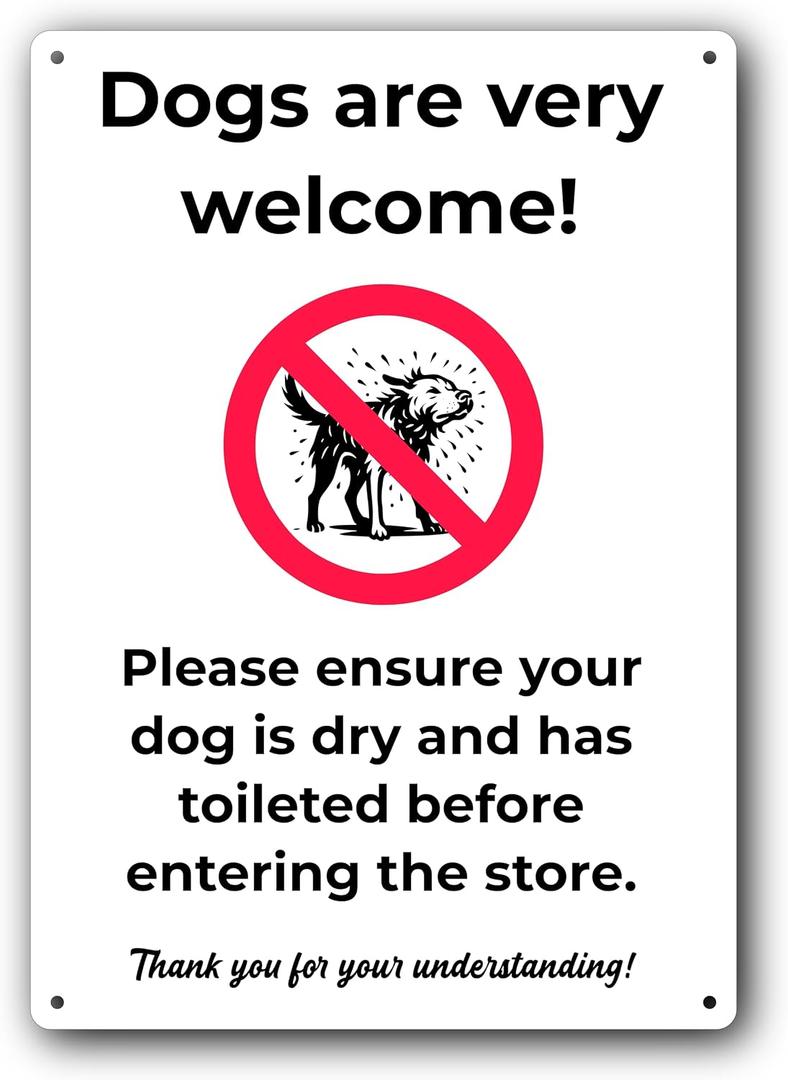 Dogs Are Very Welcome Sign Please Ensure Your Dog Is Dry & Has Toileted A4 (210297mm) 3mm Aluminium Composite, UV Printed, Weatherproof Indoor/Outdoor Dog Friendly Shop Notice