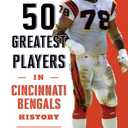The 50 Greatest Players in Cincinnati Bengals History
