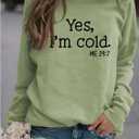 Womens I'm Yes Cold Me 24:7 Printed Funny Sweatshirt Long Sleeve Crewneck Letters Casual Loose Pullover Top (Green, L)