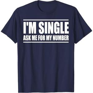 I'm Single Ask Me for My Number Funny Dating T-Shirt, 2XL