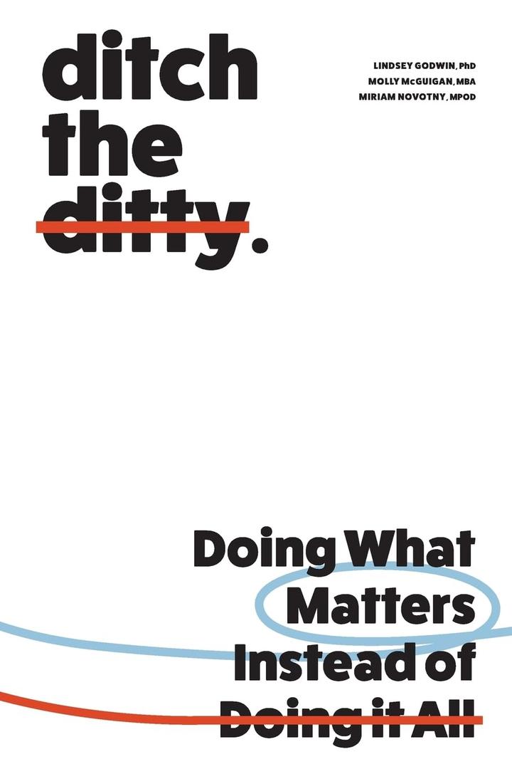 Ditch the Ditty: Doing What Matters Instead of Doing It All