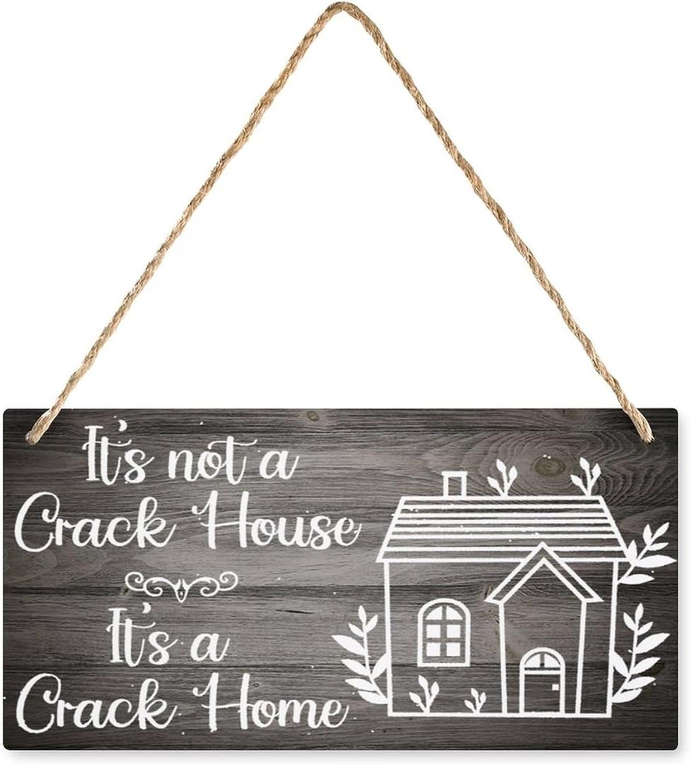 Wooden Hanging Sign Plaque Its Not A Crack House Its A Crack Home Wooden Wall Art Decor Decorative Plaque Sign For House Family Living Room Bedroom Kitchen 12X 6 Inch
