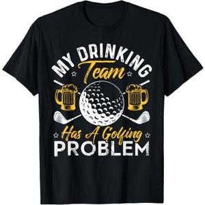My Drinking Team Has A Golf Problem Shirt Funny Golf T-Shirt, XL