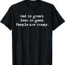Funny God Is Great, Beer Is Good And People Are Crazy Drink T-Shirt