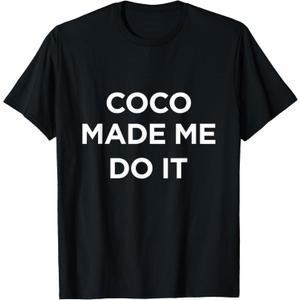 Coco Made Me Do It Shirt T-Shirt, Small