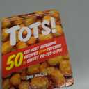 Tots!: 50 Tot-ally Awesome Recipes from Totchos to Sweet Po-tot-o Pie