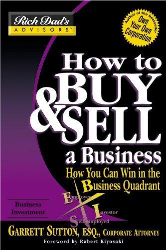 How to Buy & Sell a Business: How You Can Win in the Business Quadrant (Rich Dad's Advisors) (Book)