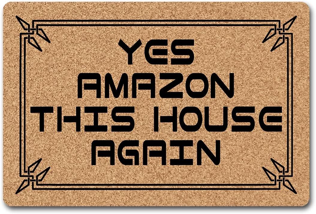 Welcome Mat Yes Amazon This House Again Hello Front Doormat (23.6 X 15.7 inch) Non-Woven Fabric Top with a Anti-Slip Rubber Back Funny Doormat Prank Gift Indoor/Outdoor Door Mat