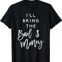 I'll Bring The Bail Money Shirt Funny Party Group T-Shirt, L