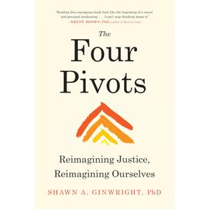The Four Pivots: Reimagining Justice, Reimagining Ourselves