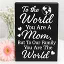Mom Gift Sign - Handmade Wooden Quote Plaque for Mothers Day, Birthday, Christmas - Wall or Tabletop Home Decor, You are the World