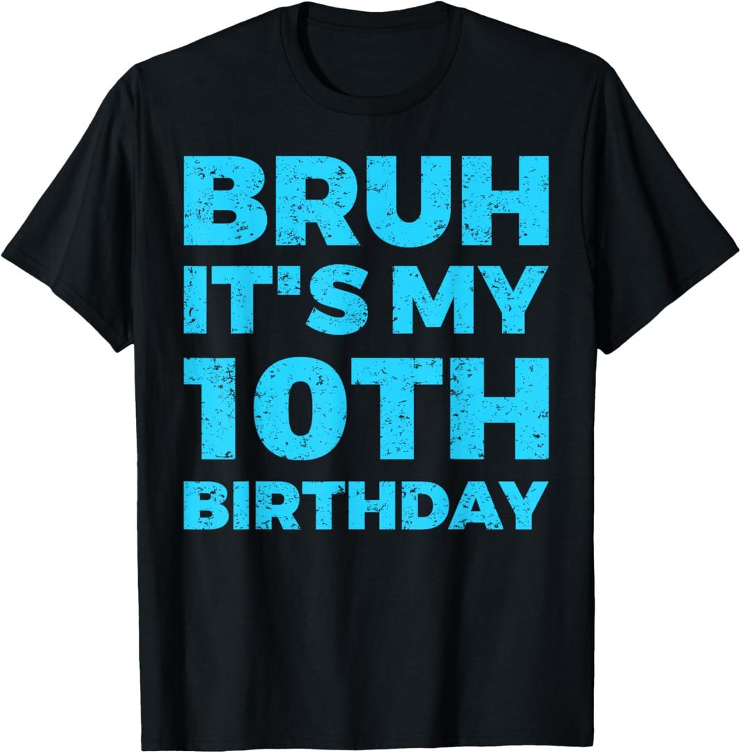 Bruh It's My 10th Birthday 10 Year Old Birthday T-Shirt S