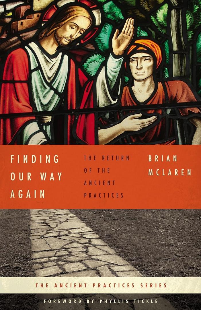 Finding Our Way Again: The Return of the Ancient Practices