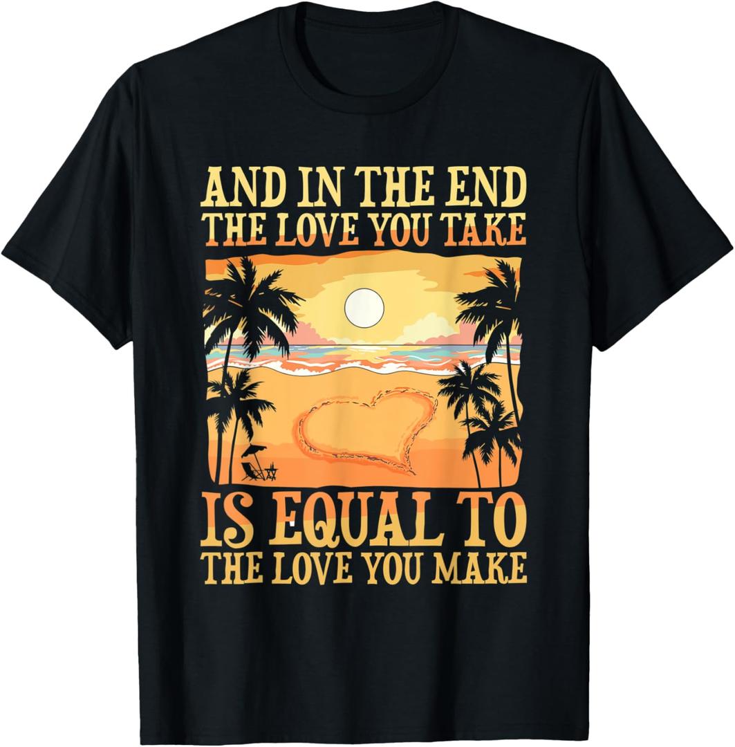 The Love You Take Is Equal To The Love you Make T-Shirt (Small, Black)
