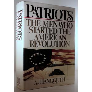 Patriots: The Men Who Started the American Revolution