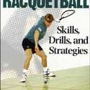Winning Racquetball: Skills, Drills, and Strategies