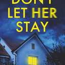 Don't Let Her Stay: An unputdownable psychological thriller with a breathtaking twist, Paperback