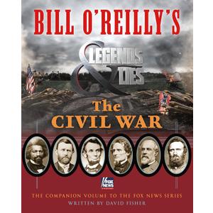 Bill O'Reilly's Legends and Lies: The Civil War