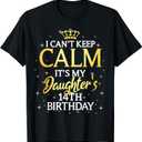 I Cant Keep Calm Its My Daughter 14th Birthday Party T-Shirt Navy XXL