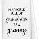 3 x Granny Gifts Kitchen Dish Towels 16x24 Inch, Grandma Gifts for Christmas Birthday from Grandkids, in a World Full of Grandmas Be a Granny Decorative Hand Towel Tea Towels for Kitchen Bathroom, Towel set (mixed)