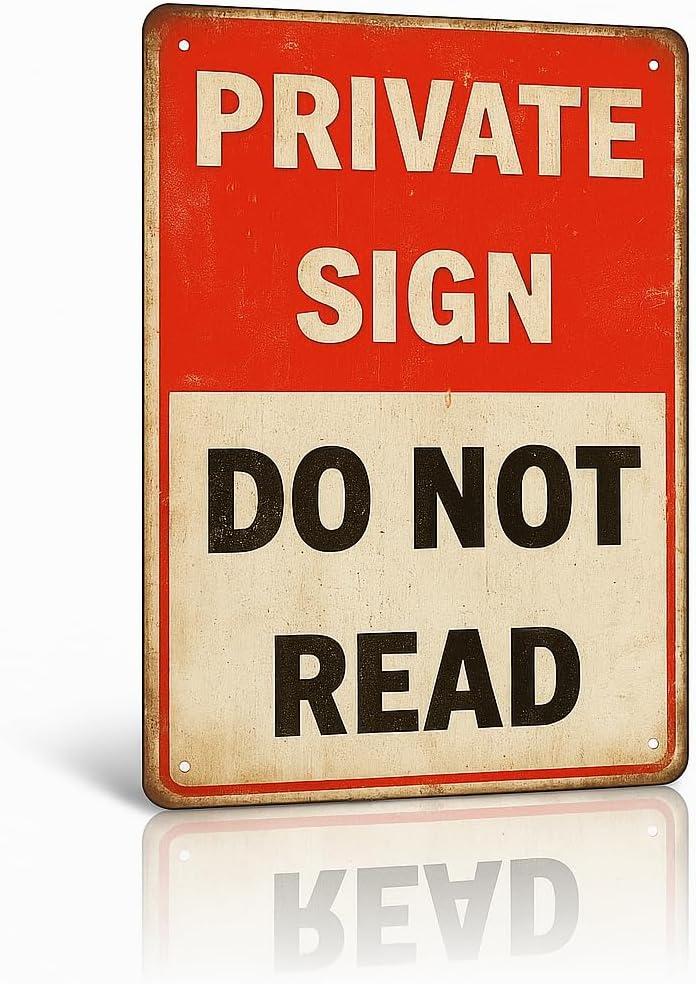 Funny PRIVATE SIGN DO NOT READ Tin Sign 12x8 Inch Vintage Metal Wall Decor for Bedroom, Office, Man Cave, Dorm or Bar (NOread)