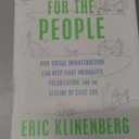 Eric Klinenberg Palaces for the People: How Social Infrastructure Can Help Fight Inequality, Polarization, and the Decline of Civic Life by Eric Klinenberg (Author)