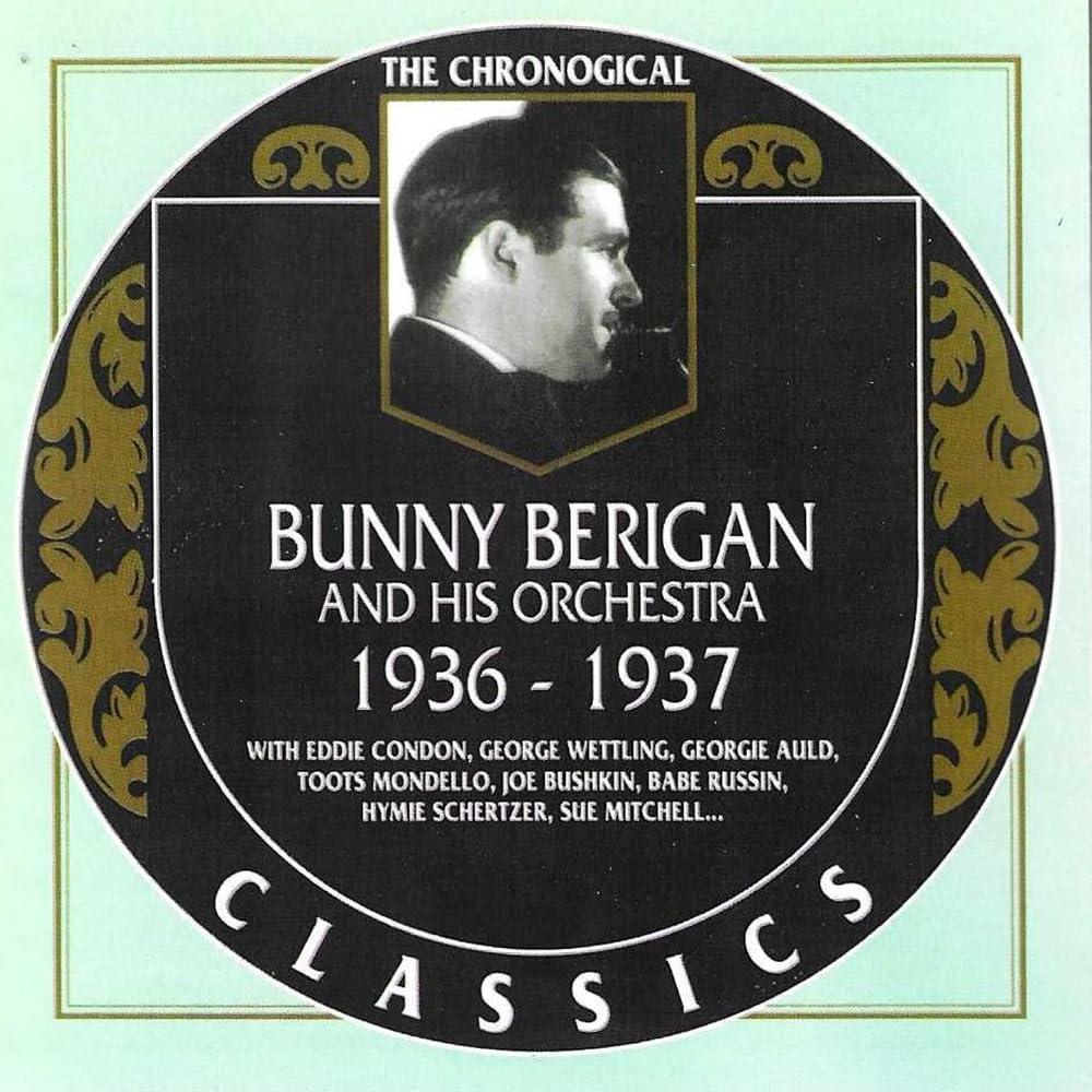 Chronological Bunny Berigan And His Orchestra 1936-1937