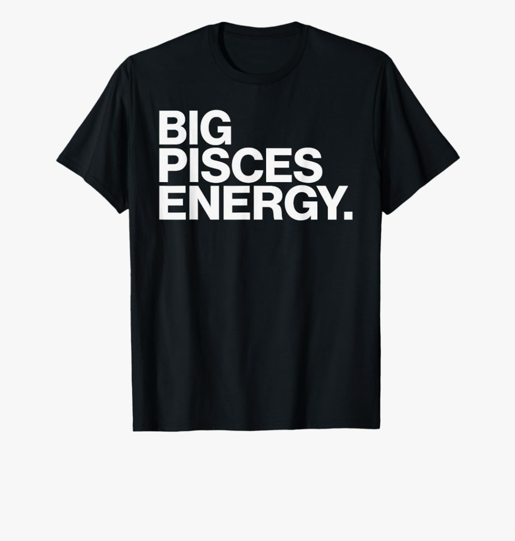Big Pisces Energy Zodiac Sign Birthday T-Shirt (Black, M)