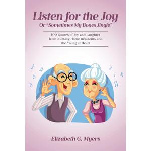 Listen for the Joy: Or "Sometimes My Bones Jingle"