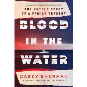 Blood in the Water: The Untold Story of a Family Tragedy