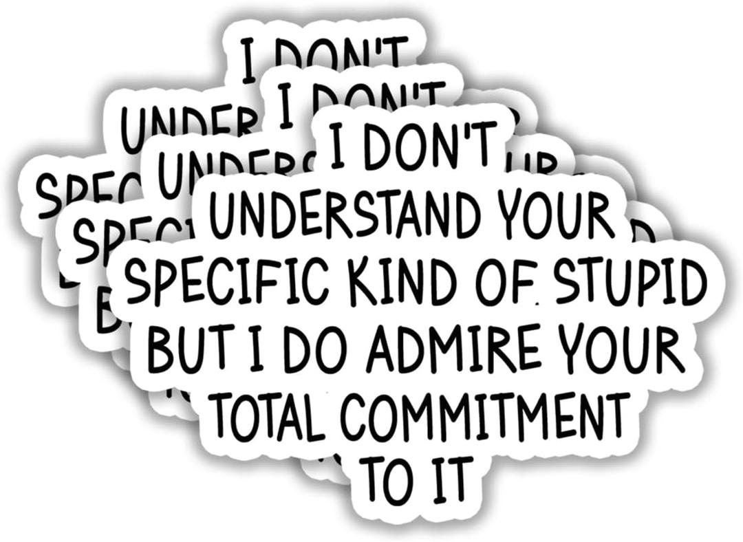 2 x (3pcs) I Don't Understand Your Specific Kind of Stupid But I Do Admire Sticker Funny Sarcastic Sayings Vinyl Decal Sticker for Tumbler Kindle Laptop Water Bottle Phone -Size 3x2