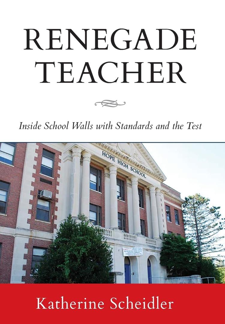 Renegade Teacher: Inside School Walls with Standards and the Test