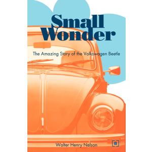 Small Wonder: The Amazing Story of the Volkswagen Beetle,  Paperback 