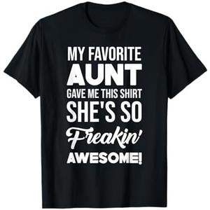 My Favorite Aunt Gave Me This Shirt She's Freakin' Awesome T-Shirt Size S