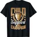 Funny Child Support Divorced Single Dad Daddy Father's Day T-Shirt XL