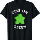 I Call Dibs on that Green Meeple 'Coz I Always Play Green! T-Shirt, Small
