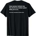 Dear Person Behind Me The World Is A Better (on back) T-Shirt, Medium