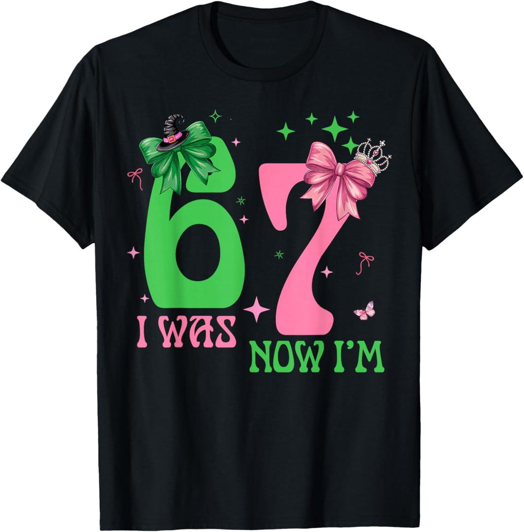Funny 67 Six Seven Birthday Girl Pink And Green I was 6 Now I'm 7 67 Birthday Witch Pink Green Birthday Girl T-Shirt, Size 4T