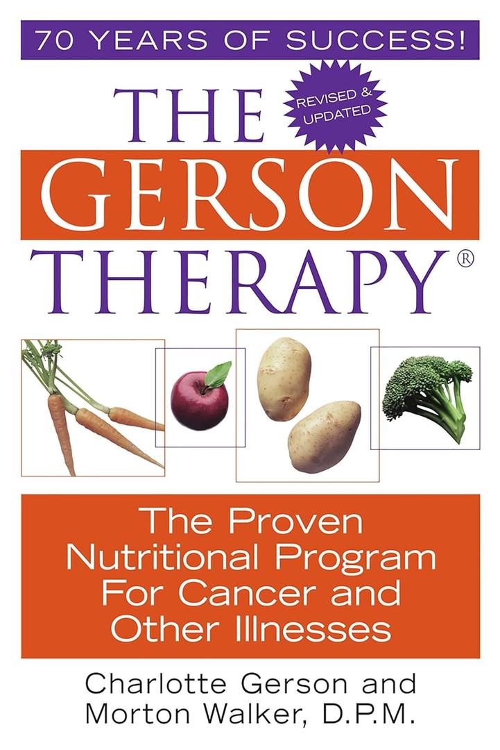 The Gerson Therapy: The Proven Nutritional Program for Cancer and Other Illnesses