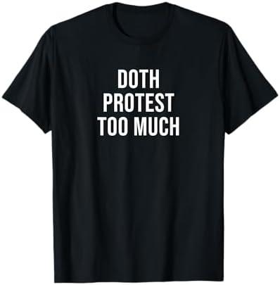 Doth Protest Too Much T-Shirt, M