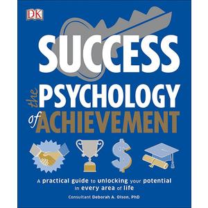 Success The Psychology of Achievement A Practical Guide to unlocking your potential in very area of life