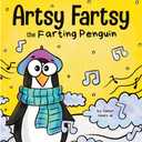 Artsy Fartsy the Farting Penguin: A Story About a Creative Penguin Who Farts (Farting Adventures)