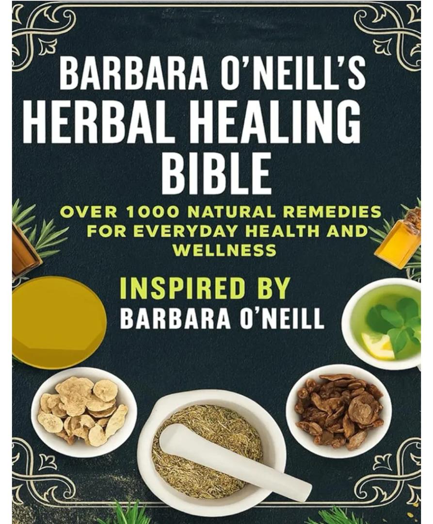 The Complete Self Healing Collection of Natural Herbal Remedies Inspired by Barbara O'Neill: Everything You Need to Know to Restore Your Body’s Ability to Heal Itself