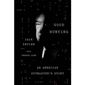 Good Hunting: An American Spymaster's Story