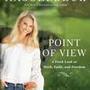 Point of View: A Fresh Look at Work, Faith, and Freedom