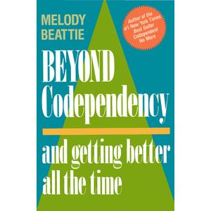 Beyond Codependency and Getting Better All the Time