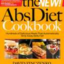 The New Abs Diet Cookbook: Hundreds of Delicious Meals That Automatically Strip Away Belly Fat!