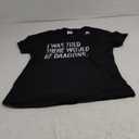 I Was Told There Would Be Dragons T-Shirt, Large