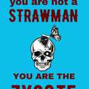 YOU ARE NOT A STRAWMAN YOU ARE THE ZYGOTE (Paperback)