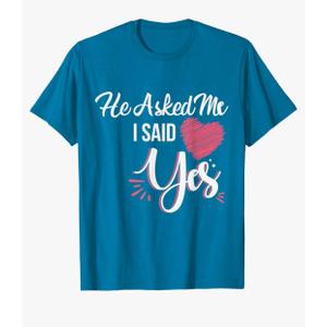 He Asked Me & I Said Yes Marriage Proposal For Women T-Shirt.3XL